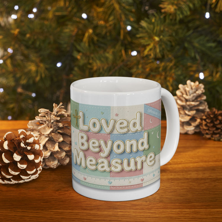 Faith Inspired 'Loved Beyond Measure' Ceramic Coffee Mug 11 oz & 15 oz