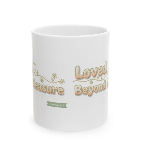Loved Beyond Measure Ceramic Mug perfect faith inspired gift— Inspirational Coffee Cup 11 oz & 15 oz