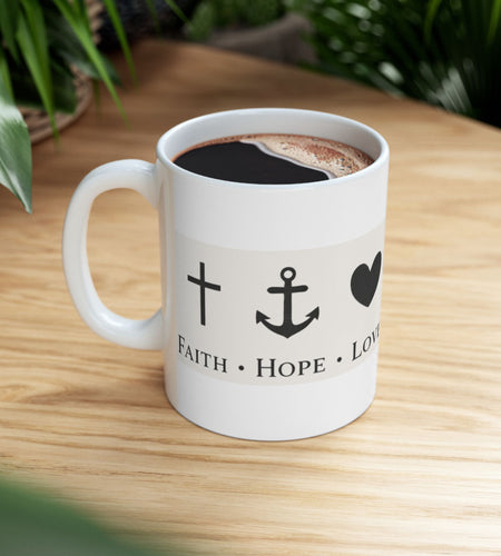 Faith Hope Love Ceramic Mug — Inspirational Cross & Anchor Coffee Cup 11 oz & 15 oz