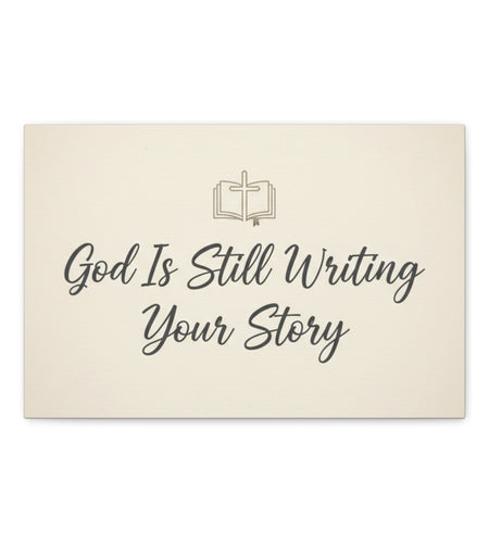 God Is Still Writing Your Story Canvas Wall Art Home Decor - Inspirational Church Art