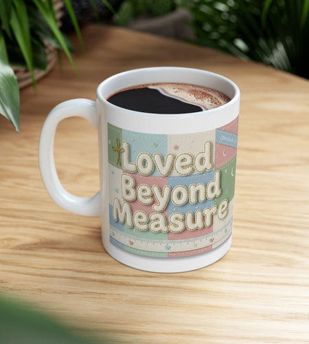 Faith Inspired 'Loved Beyond Measure' Ceramic Coffee Mug 11 oz & 15 oz