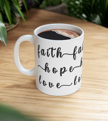 Faith Hope Love Ceramic Coffee Mug — Inspirational Scripture Coffee Lovers Cup 11 oz & 15 oz