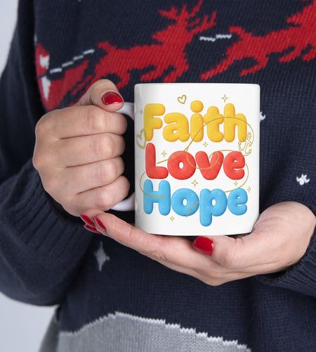 Faith Love & Hope Ceramic Mug — Uplifting Christian Gift For Coffee Lovers 11 oz & 15 oz