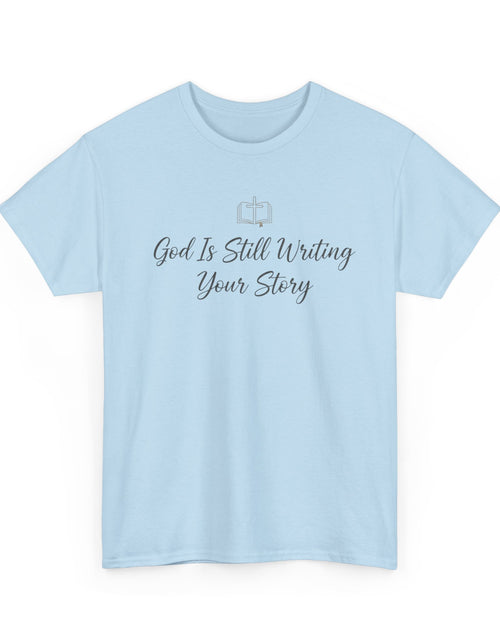 Load image into Gallery viewer, God Is Still Writing Your Story Tee — Inspirational Christian Faith Men's &amp; Women's T-Shirt

