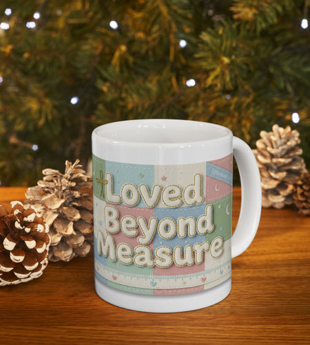 Faith Inspired 'Loved Beyond Measure' Ceramic Coffee Mug 11 oz & 15 oz
