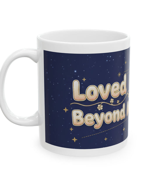 Load image into Gallery viewer, Loved Beyond Measure Ceramic Mug gift— Inspirational Faith and Cross Design (11oz &amp; 15oz)
