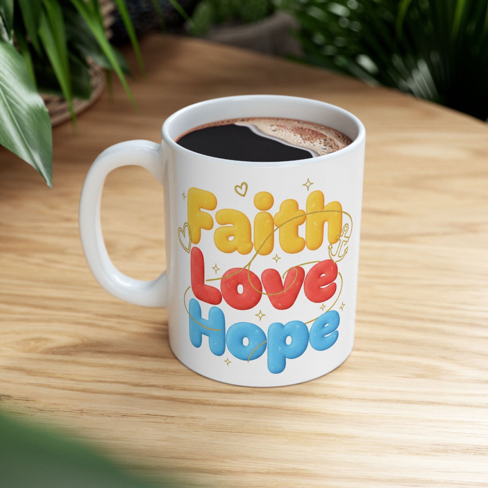 Faith Love & Hope Ceramic Mug — Uplifting Christian Gift For Coffee Lovers 11 oz & 15 oz