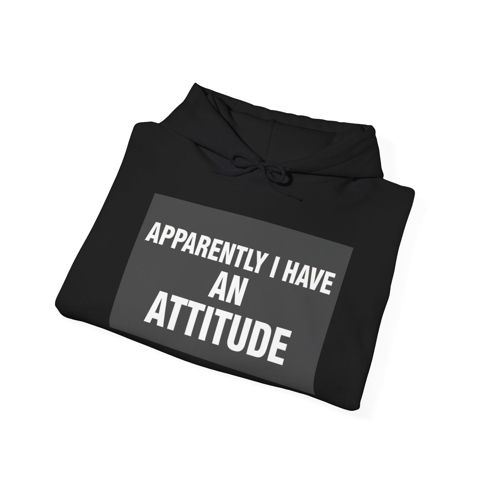 Funny Attitude Statement Hoodie — "Apparently I Have An Attitude" Graphic Men's & Woman's Hoodie