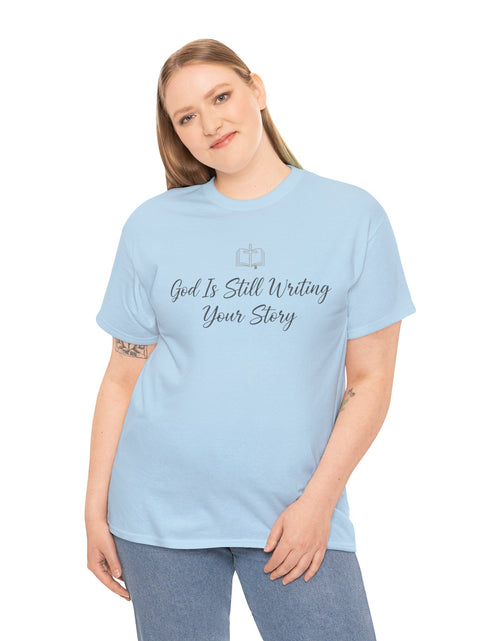 Load image into Gallery viewer, God Is Still Writing Your Story Tee — Inspirational Christian Faith Men's &amp; Women's T-Shirt
