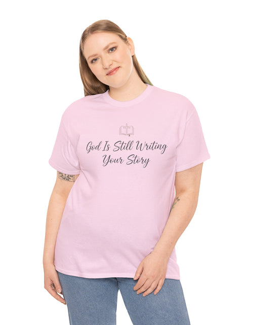 Load image into Gallery viewer, God Is Still Writing Your Story Tee — Inspirational Christian Faith Men's &amp; Women's T-Shirt
