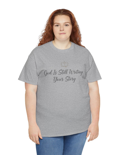 Load image into Gallery viewer, God Is Still Writing Your Story Tee — Inspirational Christian Faith Men's &amp; Women's T-Shirt
