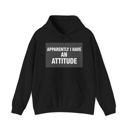 Attitude Statement Hoodie — "Apparently I Have An Attitude" Graphic Hoodie unisex