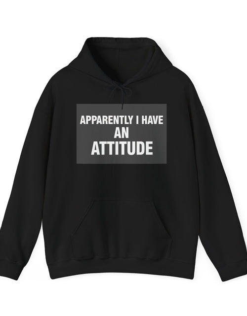Load image into Gallery viewer, Attitude Statement Hoodie — "Apparently I Have An Attitude" Graphic Hoodie unisex
