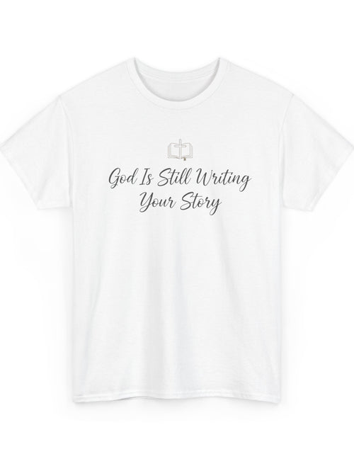 Load image into Gallery viewer, God Is Still Writing Your Story Tee — Inspirational Christian Faith Men's &amp; Women's T-Shirt

