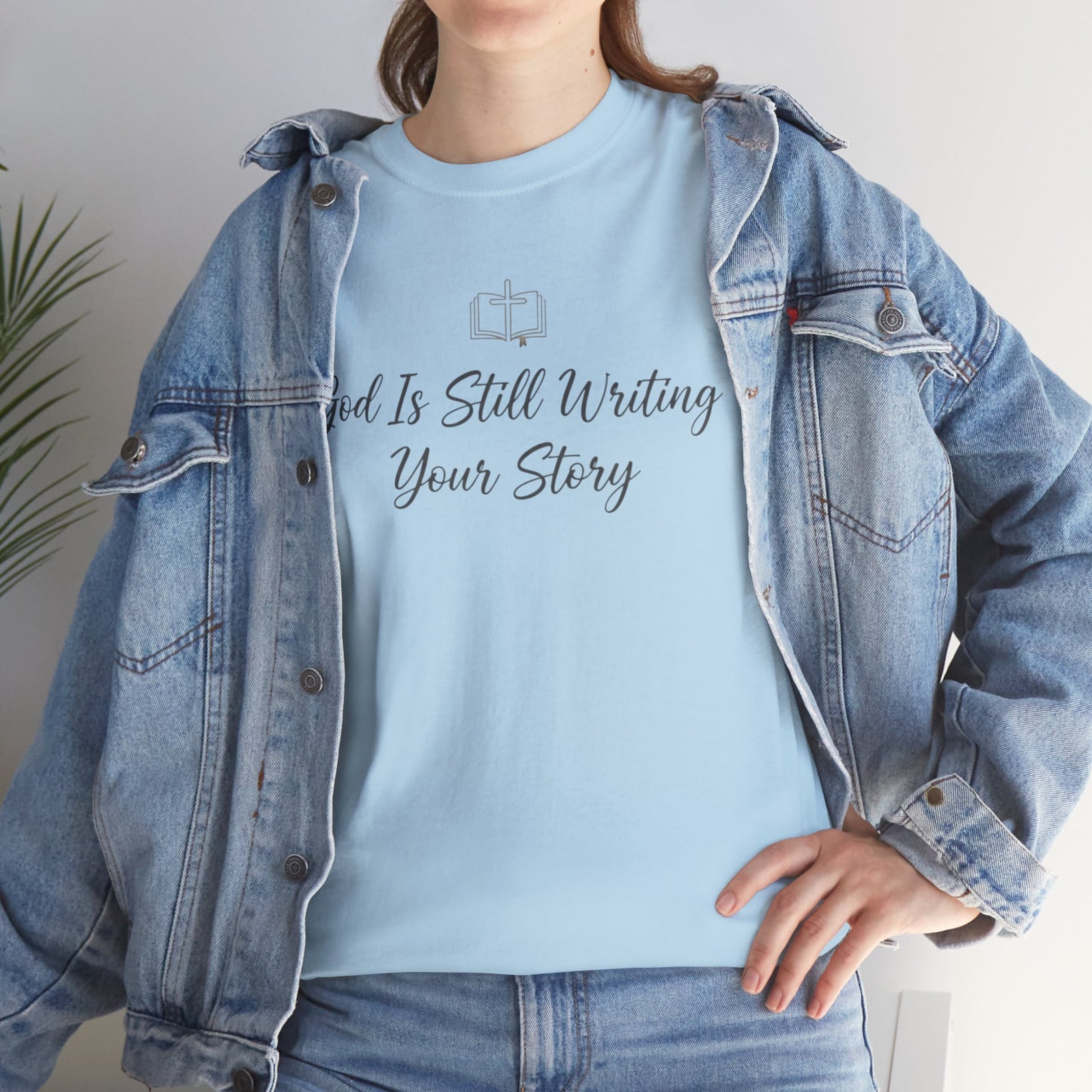 God Is Still Writing Your Story Tee — Inspirational Christian Faith Men's & Women's T-Shirt