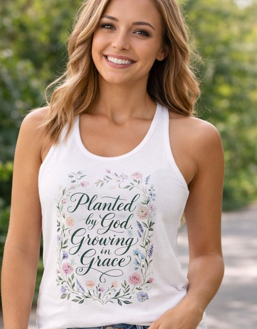 Load image into Gallery viewer, Planted by God Growing in Grace Racerback Tank – Christian Floral Tank Top for Women – Faith Based Summer Church Shirt – Inspirational Christian Gift
