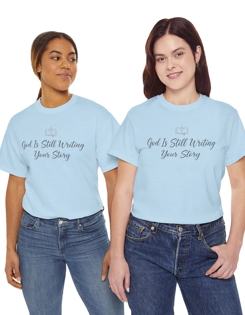 Load image into Gallery viewer, God Is Still Writing Your Story Tee — Inspirational Christian Faith Men's &amp; Women's T-Shirt

