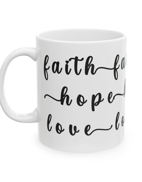 Load image into Gallery viewer, Faith Hope Love Ceramic Coffee Mug — Inspirational Scripture Coffee Lovers Cup 11 oz &amp; 15 oz
