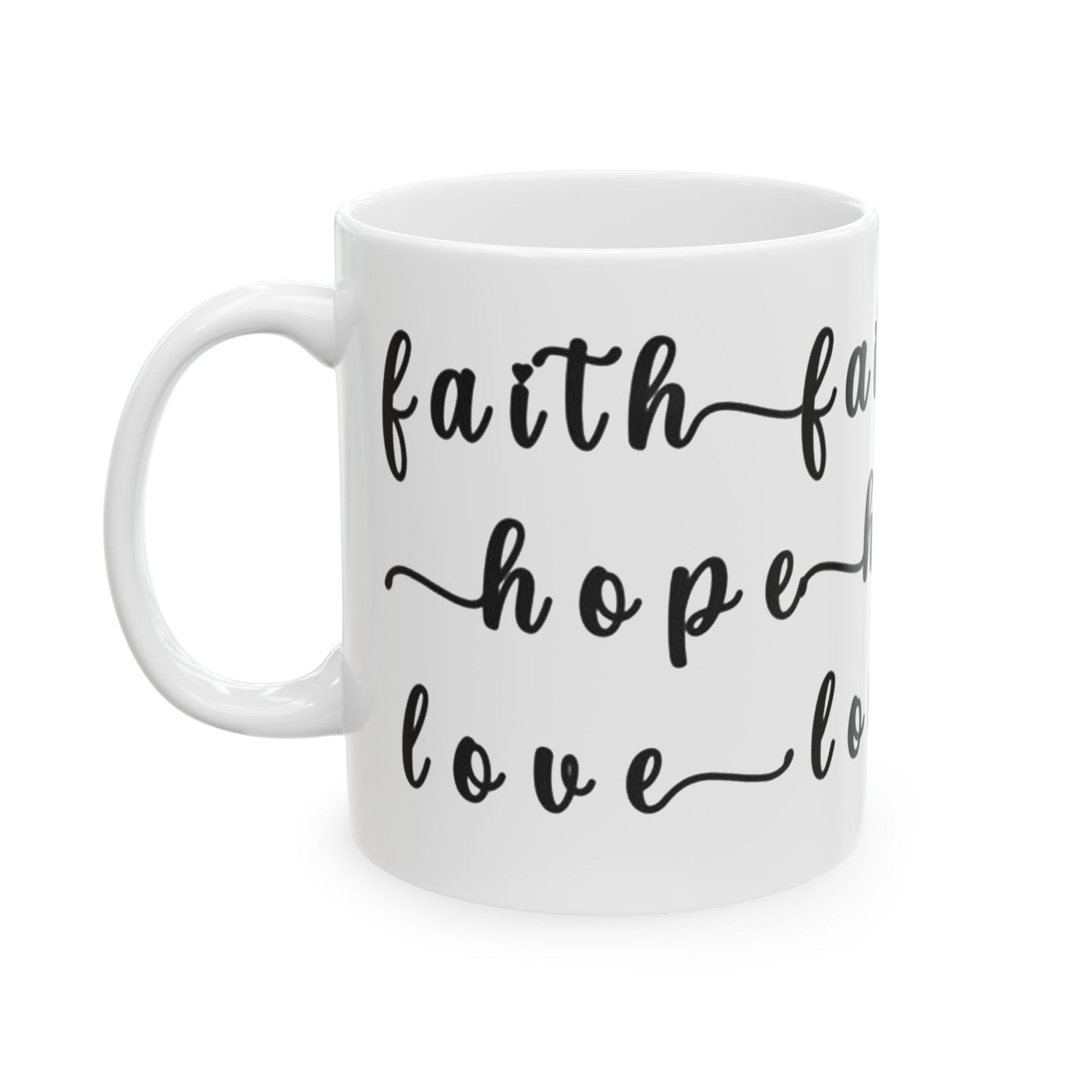 Faith Hope Love Ceramic Coffee Mug — Inspirational Scripture Coffee Lovers Cup 11 oz & 15 oz