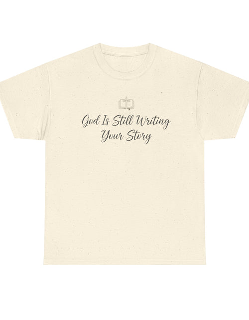 Load image into Gallery viewer, God Is Still Writing Your Story Tee — Inspirational Christian Faith Men's &amp; Women's T-Shirt
