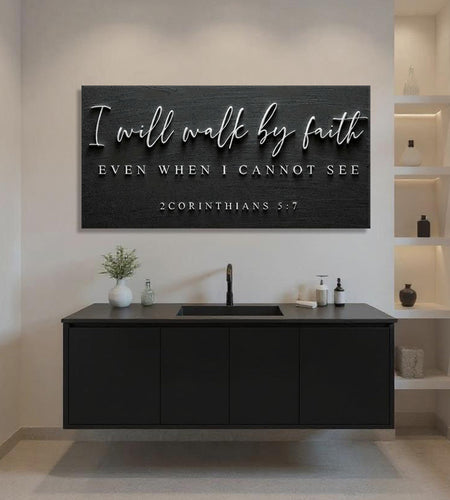 I Will Walk By Faith - 2 Corinthians 5:7 Faith Sign III