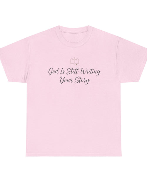 Load image into Gallery viewer, God Is Still Writing Your Story Tee — Inspirational Christian Faith Men's &amp; Women's T-Shirt
