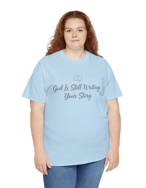 Load image into Gallery viewer, God Is Still Writing Your Story Tee — Inspirational Christian Faith Men's &amp; Women's T-Shirt
