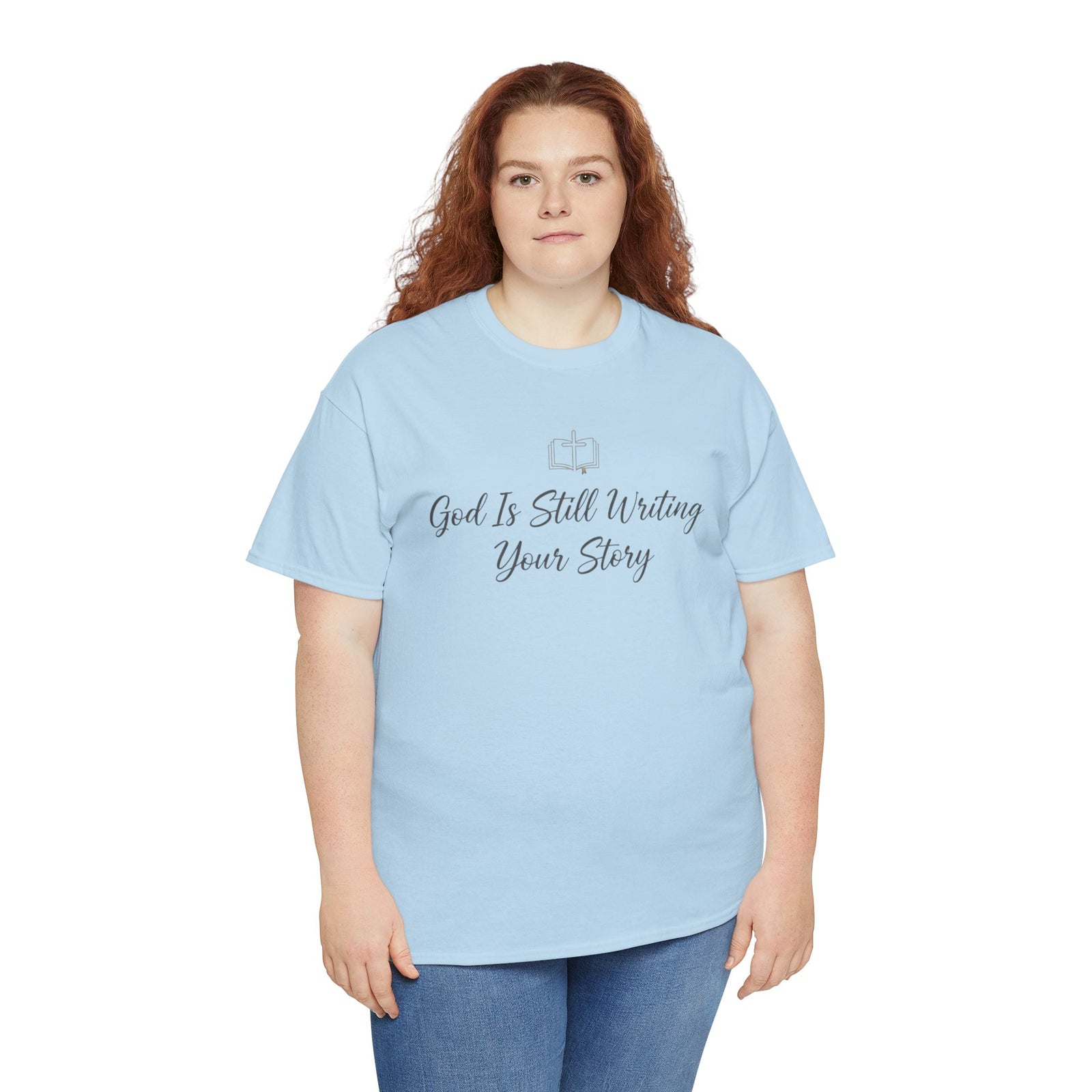 God Is Still Writing Your Story Tee — Inspirational Christian Faith Men's & Women's T-Shirt