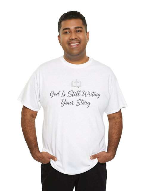 Load image into Gallery viewer, God Is Still Writing Your Story Tee — Inspirational Christian Faith Men's &amp; Women's T-Shirt
