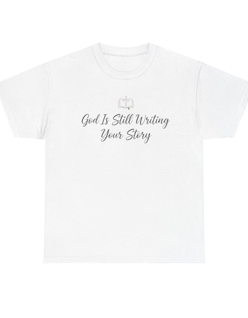Load image into Gallery viewer, God Is Still Writing Your Story Tee — Inspirational Christian Faith Men's &amp; Women's T-Shirt
