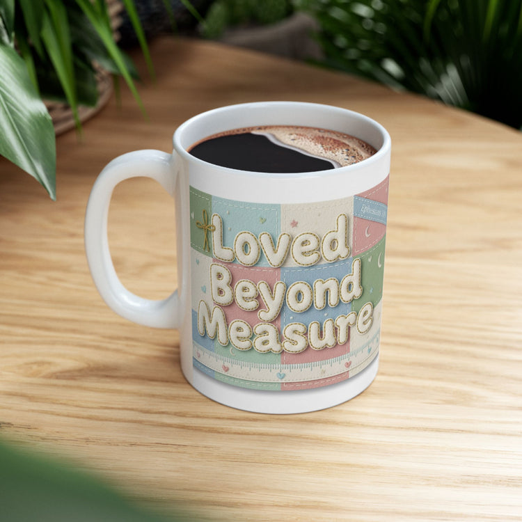 Faith Inspired 'Loved Beyond Measure' Ceramic Coffee Mug 11 oz & 15 oz
