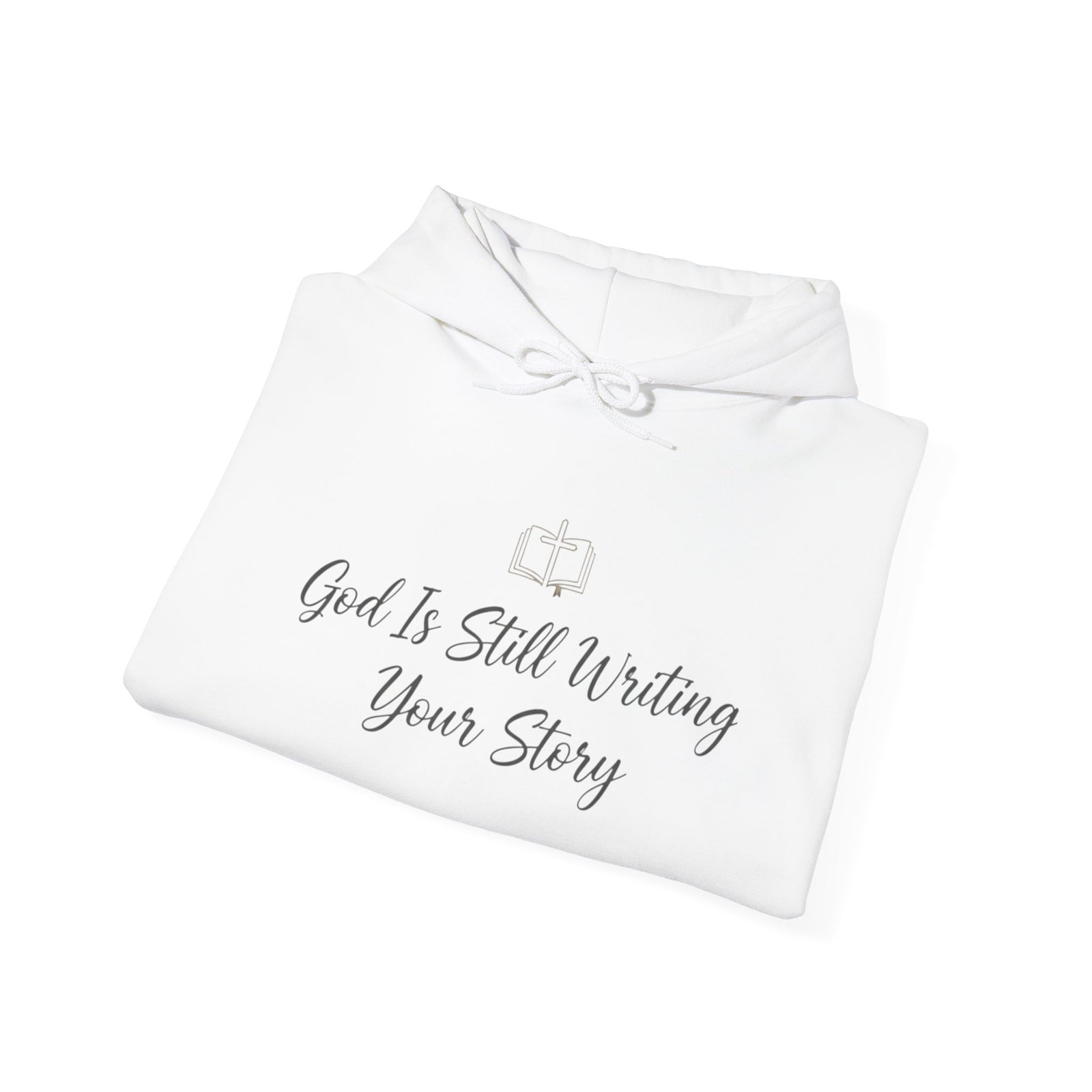 Faith Hoodie — "God Is Still Writing Your Story" Inspirational Christian Sweatshirt