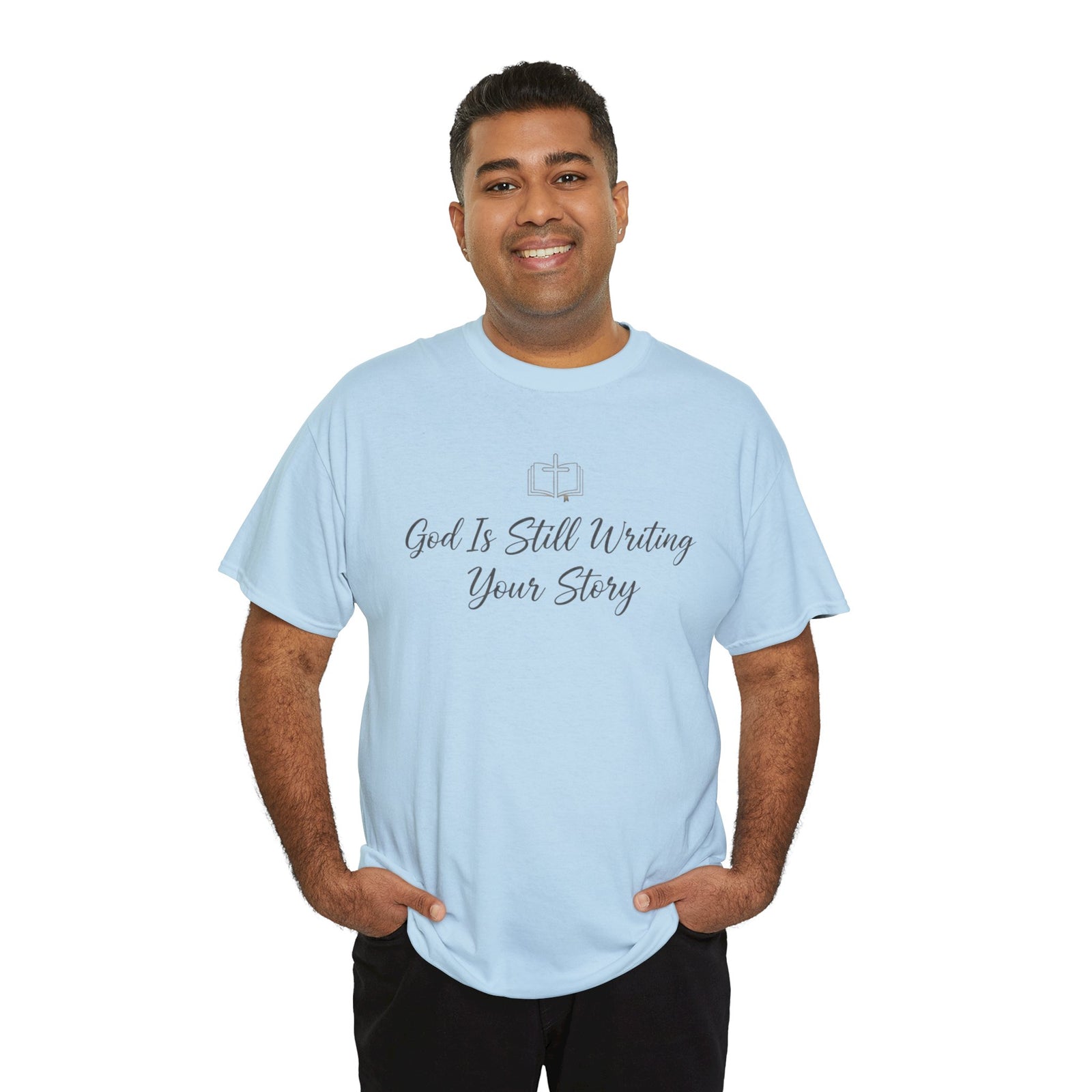 God Is Still Writing Your Story Tee — Inspirational Christian Faith Men's & Women's T-Shirt