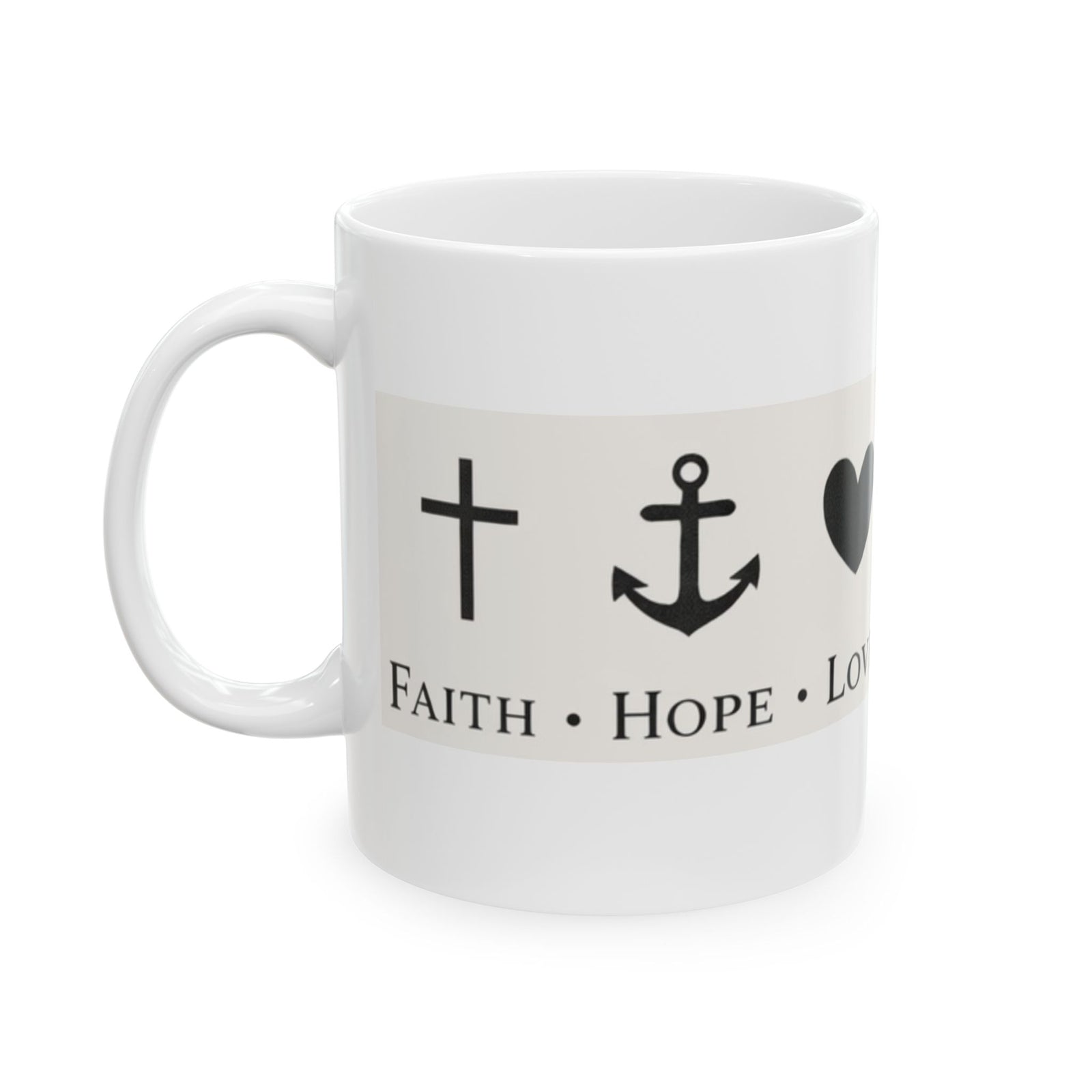 Faith Hope Love Ceramic Mug — Inspirational Cross & Anchor Coffee Cup 11 oz & 15 oz