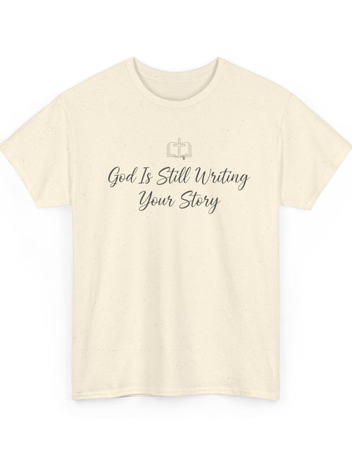 Load image into Gallery viewer, God Is Still Writing Your Story Tee — Inspirational Christian Faith Men's &amp; Women's T-Shirt
