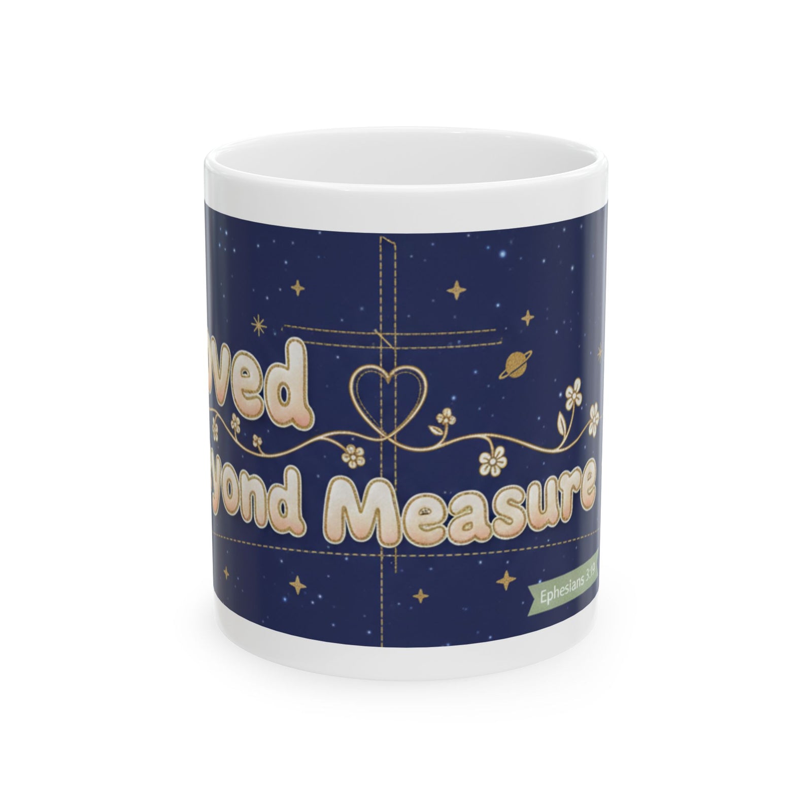 Loved Beyond Measure Ceramic Mug gift— Inspirational Faith and Cross Design (11oz & 15oz)