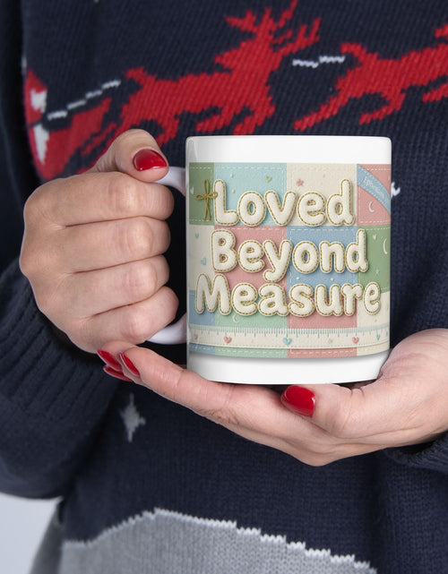 Load image into Gallery viewer, Faith Inspired 'Loved Beyond Measure' Ceramic Coffee Mug 11 oz &amp; 15 oz
