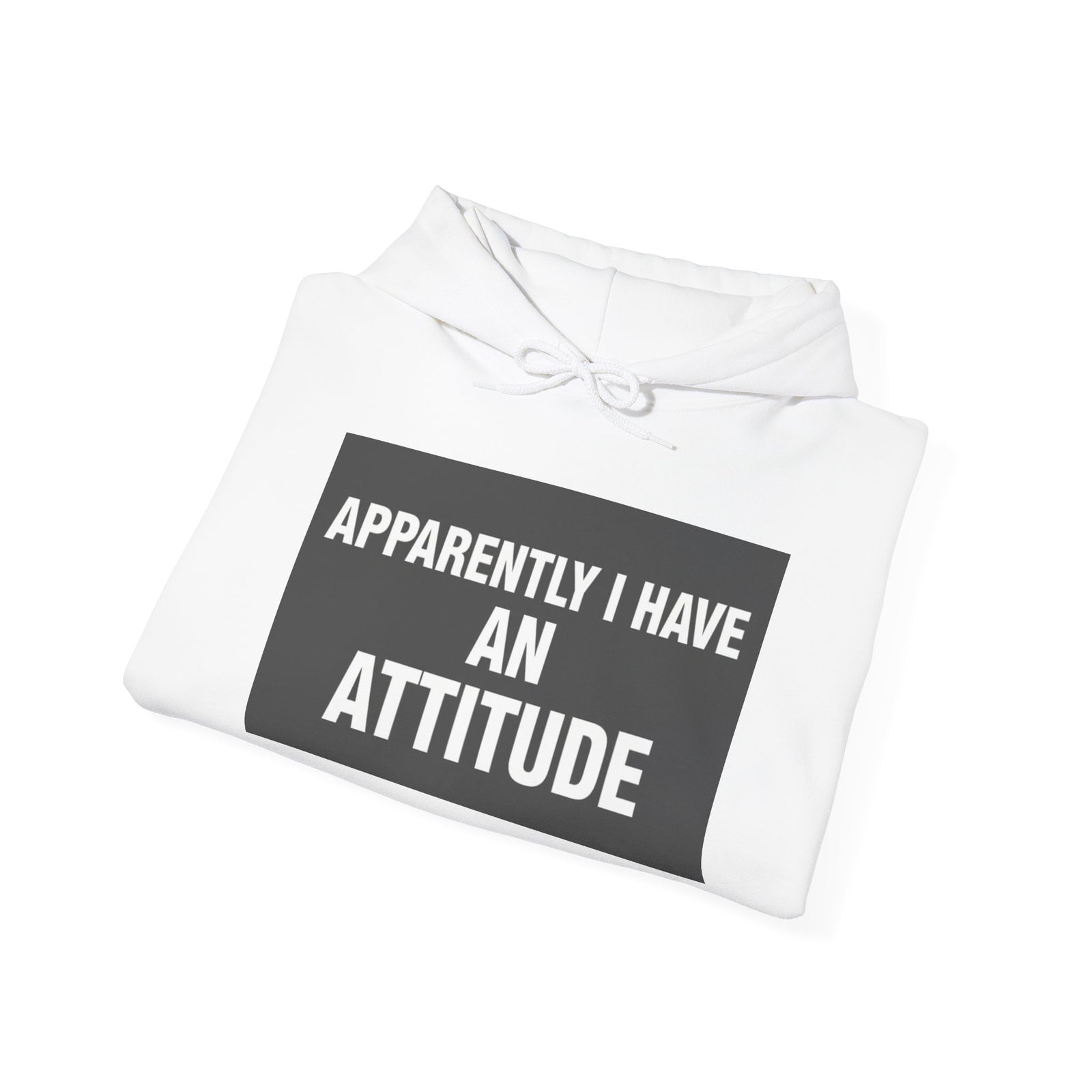 Funny Attitude Statement Hoodie — "Apparently I Have An Attitude" Graphic Men's & Woman's Hoodie